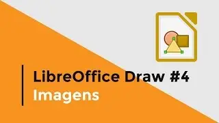Tutorial LibreOffice Draw #4 - Trabalhando com imagens