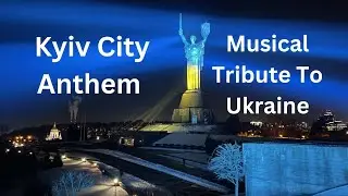 Musical Tribute To Ukraine On Its Independence Day: Kyiv City Anthem