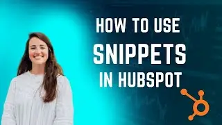 How to Use HubSpot Snippets to Create Templates and Save Time