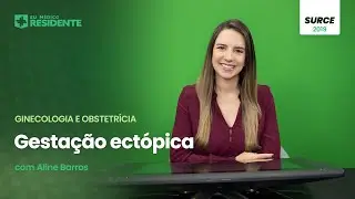 [Residência Médica] Ginecologia e Obstetrícia - Gestação ectópica