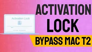 Bypass Mac Activation Lock | How To Bypass Activation Lock on T2 Macs
