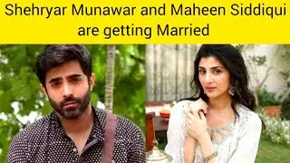 Shehryar Munawar and Maheen Siddiqui are getting married