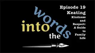 Into the Words 19 Keating - Kindness and Respect: A Guide to Family Life