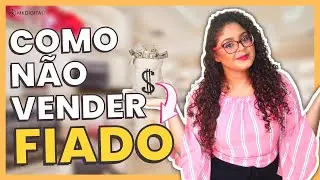 COMO NÃO VENDER FIADO (NUNCA MAIS)