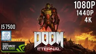 DOOM Eternal - GTX 1060 6GB - i5 7500 - 16GB RAM - 1080p - 1440p - 4K