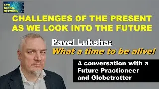 A Most Daring and Special Time to be Alive - Pavel Luksha