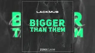 Lackmus - Bigger Than Them