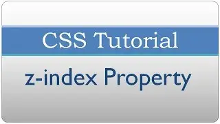 CSS Tutorial 31 - z-index Property