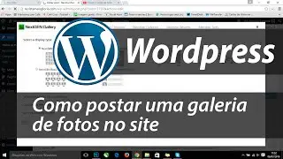 Como postar uma galeria de fotos no site em Wordpress - NextGEN Gallery