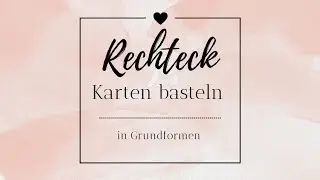 Karten basteln mit Grundformen: Rechtecke | Resteverwertung