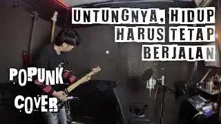 Untungnya, Hidup Harus Tetap Berjalan ( Poppunk cover )