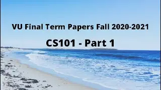 CS101 (Introduction to Computing) Final Term Papers Fall 2020-2021 Part 1