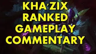 Kha'Zix Ranked Gameplay Commentary