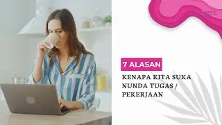 KENAPA SERING NUNDA TUGAS / KERJAAN?