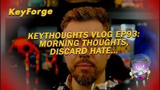 KeyForge Thoughts aka KeyThoughts Vlog Series Ep93: Discard Hate...