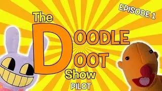 The Doodle Doot Show Episode 1: PILOT