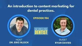 Episode #194: Ryan Davies - An introduction to content marketing for dental practices