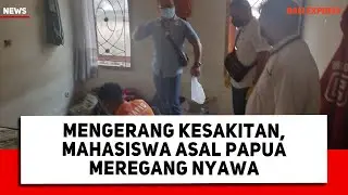 Mengerang Kesakitan, Mahasiswa Asal Papua Meregang Nyawa