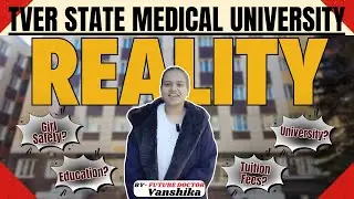 Tver State Medical University : Reality | Student Review | MBBS in Russia | RussiaFeels