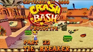 Crash Bash Prototype Finale: (September 14, 2000) Part 33: Tie Breaker