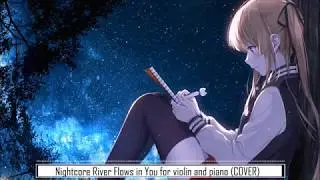 Nightcore River Flows in You for violin and piano (COVER)