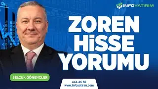 Selçuk Gönençler'den ZOREN Hisse Yorumu 
