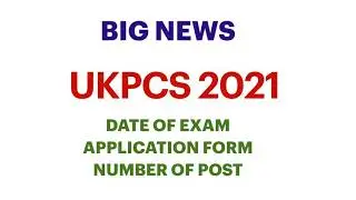 UKPCS 2021 Exam Date | UKPCS Exam 2021 Application Form | UKPCS Exam 2021 Number of Post | UKPCS Pre