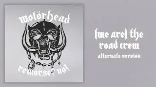 Motörhead - (We Are) The Road Crew (Alternate Version)