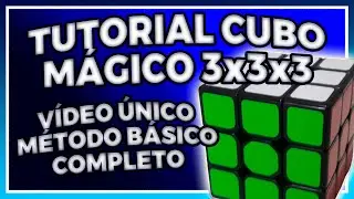 Como Resolver o Cubo Mágico 3x3x3 - Tutorial Completo - Método Básico - Simples e Fácil Vídeo Único