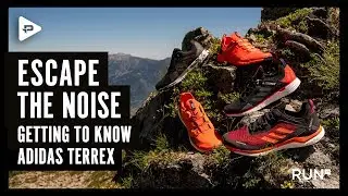 ESCAPE THE NOISE - Getting to know the adidas Terrex trail running shoe collection