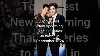Top 6 Best New Upcoming Thai BL Series to watch in September 2024 #viralshorts #thaibl  #dramalist