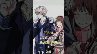 Top 10 Secret Crush Japanese Drama In 2024 #top10 #japanesedrama #dramalist #shorts