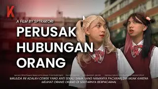 [DRAMA] PERUSAK HUBUNGAN ORANG