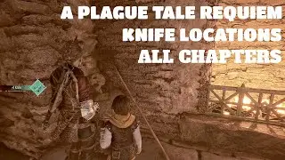 A plague tale requiem knife locations. A plague tale requiem all knives. All knives of each chapters