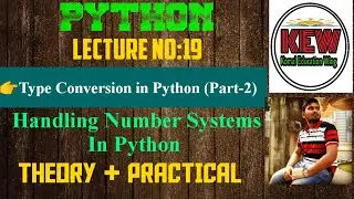 Handling Number Systems In Python 3 || Type Conversion Part-2 || THEORY+PRACTICAL || In Hindi