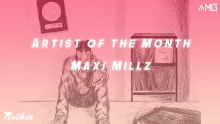 Artist Of The Month: Maxi Millz (March 2021)