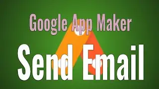 Google App Maker - Send email