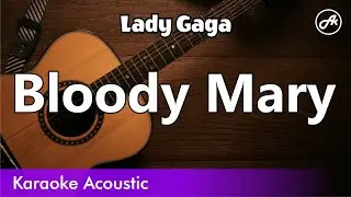Lady Gaga - Bloody Mary (SLOW karaoke acoustic)