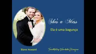 Blane Howard - She's a Mess (Ela é uma bagunça)
