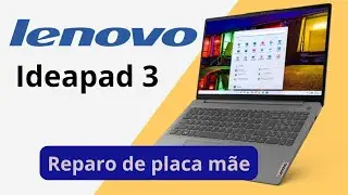 Reparo de placa Lenovo ideapad 3