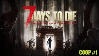 Жаркий старт в пустошах! - 7 days to die Coop #1