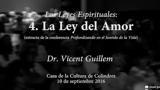 4. La Ley del Amor (Las Leyes Espirituales, extracto) - Dr. Vicent Guillem