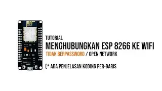 Tutorial Menghubungkan ESP8266 ke WiFi yang Tidak Berpassword / Open Network