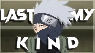 Kakashi Hatake - Last of My Kind [AMV/Edit]
