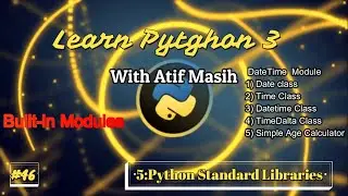 46 Python standard libraries part 5 how to use of DateTime module to manage the Dates and Time
