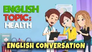 Learn English by Topics: Conversations about Health | English Speaking Practice for Beginners(A2-B1)