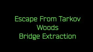 EFT Woods Bridge Extraction Extract