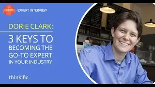 How to Become an Expert in Your Industry in 3 Simple Steps | Interview with Dorie Clark