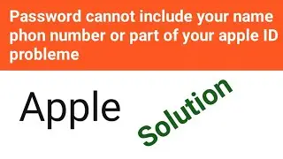 password cannot include your name phon number or part of your apple ID problem || apple ID problem