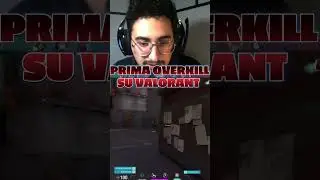 Prima Overkill su Valorant 